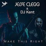 Jesse Clegg featuring DJ Kent - Make This Right