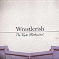Wrestlerish - The Rude Mechanical