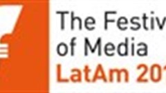Festival of Media LatAm Awards 2013 final deadline: Friday, 26 July