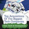 Top tech company acquisitions compared: Microsoft, Google, Facebook, Apple and other business giants