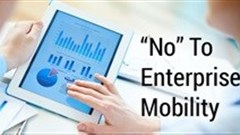 &quot;No&quot; to enterprise mobility; two conflicting forces...