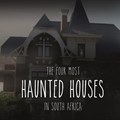 Top 4 haunted houses in SA