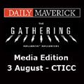 The Gathering Media Edition - 3 August, brought to you by Daily Maverick