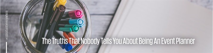 The truths that no one tells you about being an event planner