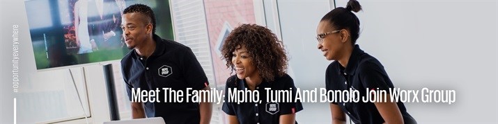 Meet the family: Mpho, Tumi and Bonolo join Worx Group
