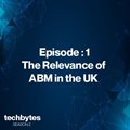 #TechBytes S2E1: The relevance of ABM in the UK
