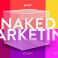 Naked marketing: Welcome to the new way of things