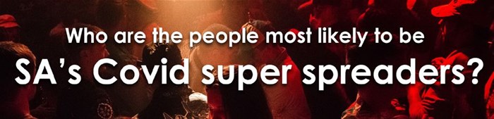 Who are the people most likely to be SA's Covid super-spreaders?