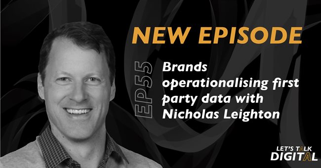 #LetsTalkDigital: Brands operationalising first party data with Nicholas Leighton