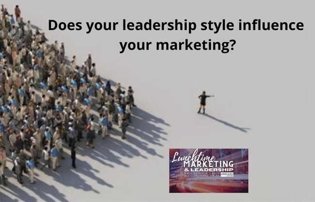 #LunchtimeMarketing: Does your leadership style influence your marketing?