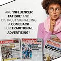 Are 'influencer fatigue' and distrust signalling a comeback for traditional advertising?