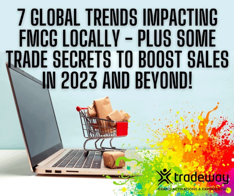 7 global trends impacting FMCG locally - plus some trade secrets to boost sales in 2023 and beyond!