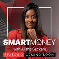Season 2 of Smart Money with Alishia Seckam coming soon