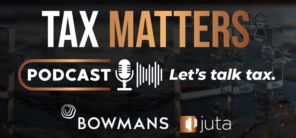 Juta and Bowmans launch tax podcast series