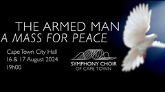 The Symphony Choir of Cape Town to perform &#x2018;The Armed Man: A Mass For Peace&#x2019;