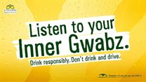 Listen to your inner gwabz! Don’t drink and drive this festive season