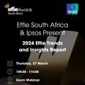 Effie South Africa and Ipsos to unveil 2024 Effie Trends and Insights Report