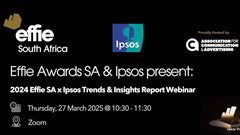 Effie South Africa and Ipsos to unveil 2024 Effie Trends and Insights Report