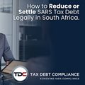 How to reduce or settle Sars tax debt legally in South Africa