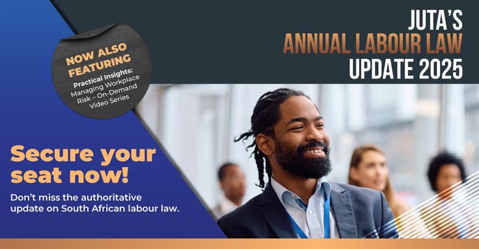24 years of trusted labour law guidance: Join Juta&#x2019;s 2025 seminar series across SA