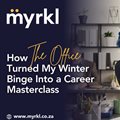 How the office turned my winter binge into a career masterclass