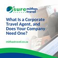 What is a corporate travel agent, and does your company need one?