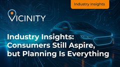 Industry insights: Consumers still aspire, but planning is everything