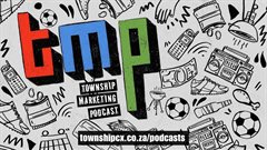 The Township Marketing Podcast: Stories and strategies for marketing success in kasi commerce