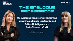 #RAPT BizTrendsTV | Carmen Murray: The Analogue Renaissance &#x2013; A return to real-world connection