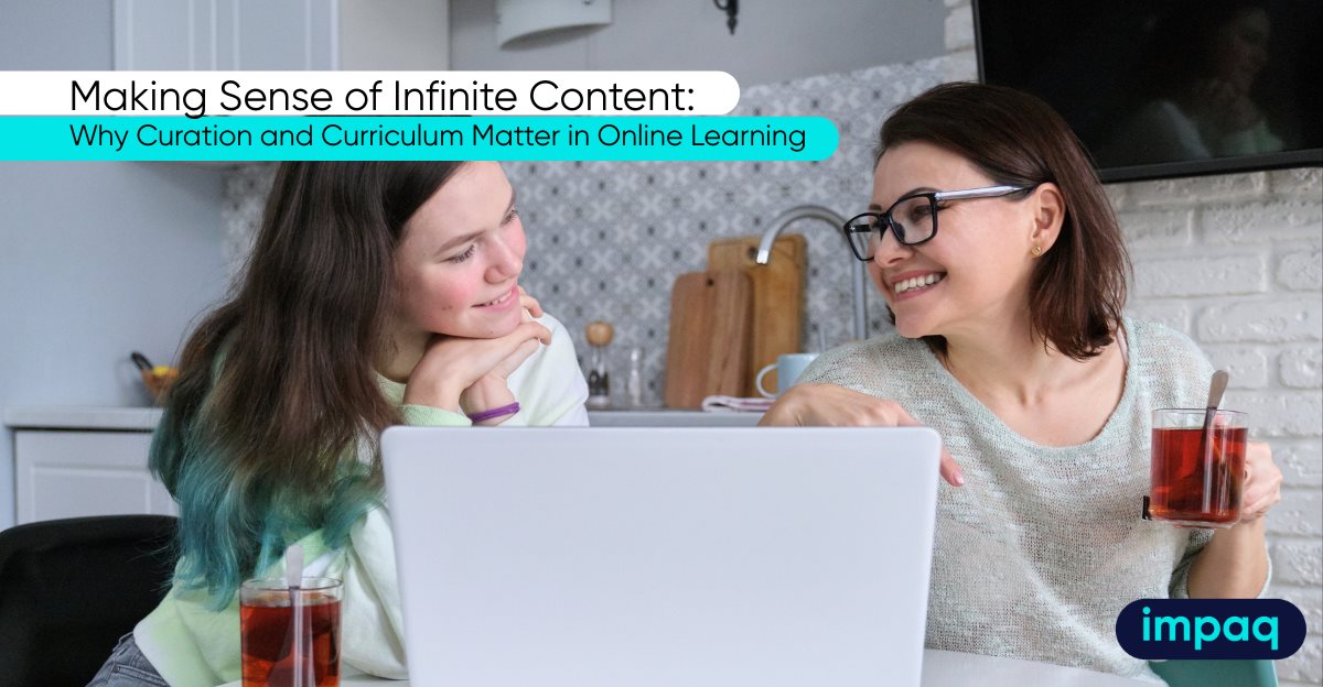 Making sense of infinite content: Why curation and curriculum matter in online learning