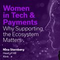 Women in tech and payments: Why supporting the ecosystem matters