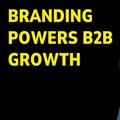 Half of B2B CMOs think brand doesn&#x2019;t matter. They&#x2019;re wrong