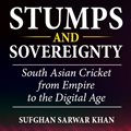 Stumps and Sovereignty: South Asian cricket from empire to the digital age