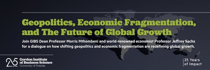 Geopolitics, fragmentation and the future of growth with Prof. Morris Mthombeni and Prof. Jeffrey Sachs